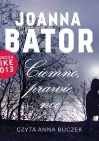 Ciemno, prawie noc - Bator Joanna