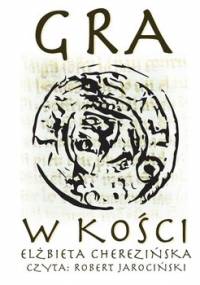 Gra w kości - Cherezińska Elżbieta
