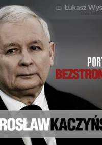 Jarosław Kaczyński. Portret bezstronny - Wysocki Łukasz