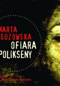 Ofiara Polikseny - Guzowska Marta