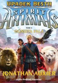 Spirit Animals. Upadek Bestii. Tom 4. Ognista fala - Auxier Jonathan