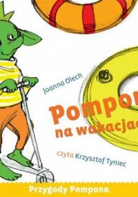 Pompon na wakacjach. Przygody Pompona. Tom 3 - Olech Joanna