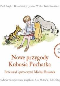 Nowe przygody Kubusia Puchatka - Saunders Kate, Sibley Brian, Milne Alan Alexander, Willis Jeanne, Bright Paul