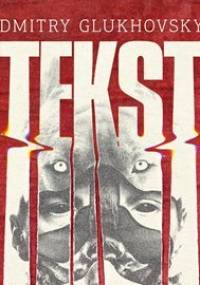 Tekst - Glukhovsky Dmitry