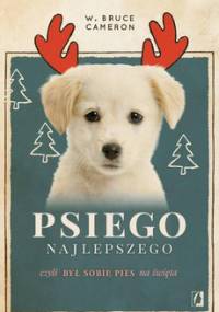 Psiego najlepszego, czyli był sobie pies na święta - Cameron Bruce W.