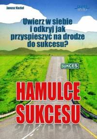 Hamulce sukcesu - Kozioł Janusz