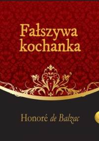 Fałszywa kochanka - De Balzac Honore