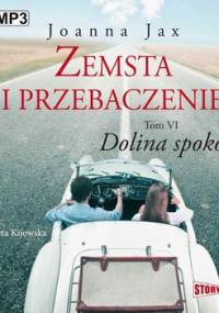 Zemsta i przebaczenie. Tom 6. Dolina spokoju - Jax Joanna