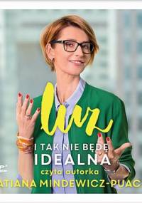 Luz. I tak nie będę idealna - Mindewicz-Puacz Tatiana