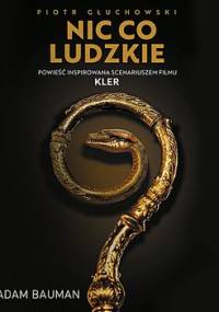 Nic co ludzkie. Powieść inspirowana scenariuszem filmu Kler - Głuchowski Piotr