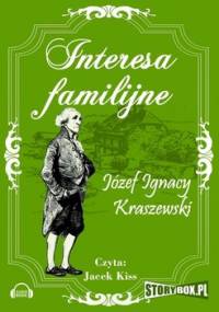 Interesa familijne - Kraszewski Józef Ignacy