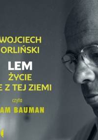 Lem. Życie nie z tej ziemi - Orliński Wojciech