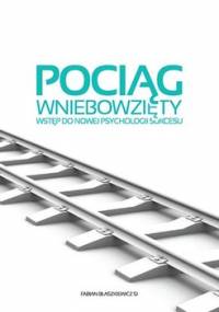 Pociąg wniebowzięty. Wstęp do nowej psychologii sukcesu - Błaszkiewicz Fabian