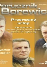 Przerwany urlop. Porucznik Borewicz. Tom 21 - Szmagier Krzysztof
