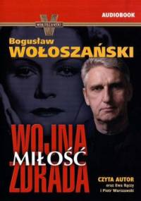 Wojna, miłość, zdrada - Wołoszański Bogusław