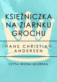 Księżniczka na ziarnku grochu. Część 5 - Andersen Hans Christian