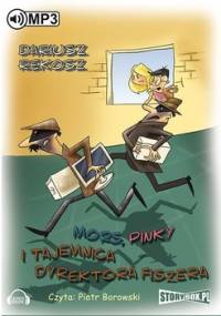 Mors, Pinky i tajemnica dyrektora Fiszera. Szkolny detektyw. Tom 1 - Rekosz Dariusz