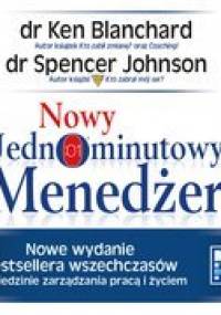 Nowy jednominutowy menedżer - Blanchard Ken, Johnson Spencer