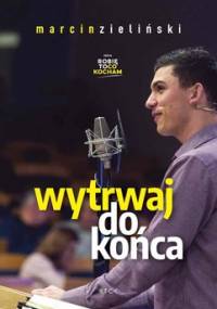 Wytrwaj do końca - Zieliński Marcin
