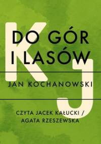Do gór i lasów - Kochanowski Jan