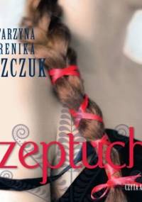 Szeptucha. Kwiat paproci. Tom 1 - Miszczuk Katarzyna Berenika