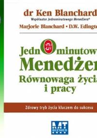 Jednominutowy menedżer. Równowaga życia i pracy - Blanchard Ken, Blanchard Marjorie