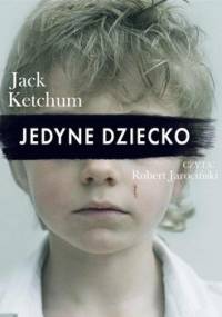 Jedyne dziecko - Ketchum Jack