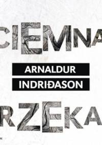 Ciemna rzeka - Indridason Arnaldur