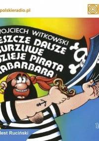Jeszcze dalsze burzliwe dzieje pirata Rabarbara - Witkowski Wojciech