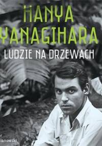 Ludzie na drzewach - Yanagihara Hanya