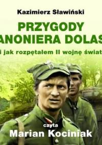Przygody Kanoniera Dolasa, czyli jak rozpętałem II wojnę światową - Sławiński Kazimierz