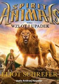 Wzlot i upadek. Spirit Animals. Tom 6 - Schrefer Eliot