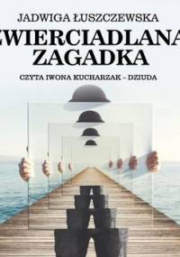 Zwierciadlana zagadka - Łuszczewska Jadwiga
