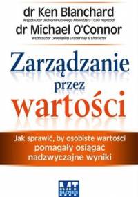 Zarządzanie przez wartości - Blanchard Ken, O'Connor Michael