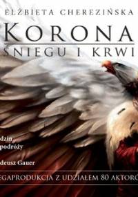 Korona Śniegu i Krwi. Odrodzone Królestwo. Tom 1 - Cherezińska Elżbieta