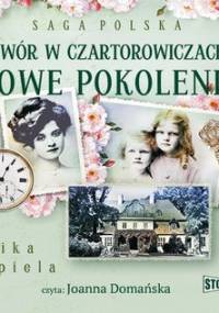 Nowe pokolenie. Dwór w Czartorowiczach. Saga Polska. Tom 2 - Rzepiela Monika