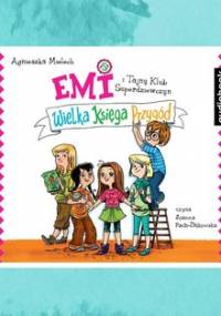 Emi i Tajny Klub Superdziewczyn. Wielka księga przygód. Tom 1 - Mielech Agnieszka