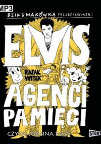 Bzik & Makówka przedstawiają: Elvis i Agenci Pamięci - Witek Rafał