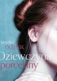 Dziewczyna z porcelany - Olejnik Agnieszka