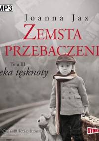 Zemsta i przebaczenie. Tom 3. Rzeka tęsknoty - Jax Joanna
