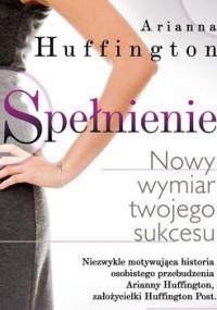 Spełnienie - Huffington Arianna