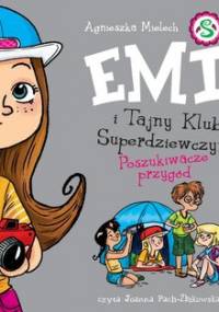 Poszukiwacze przygód. Emi i Tajny Klub Superdziewczyn. Tom 7 - Mielech Agnieszka