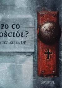 Po co Kościół? - Zięba Maciej