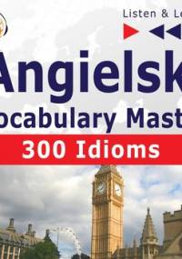 Angielski Vocabulary Master. Listen & Learn. 300 Idioms - Guzik Dorota, Tkaczyk Dominika