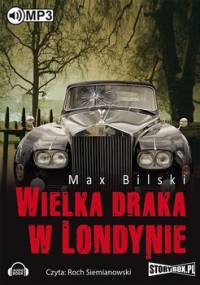 Wielka draka w Londynie - Bilski Max
