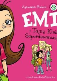 Emi i Tajny Klub Superdziewczyn. Tom 1 - Mielech Agnieszka