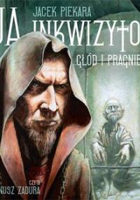 Głód i pragnienie. Ja, inkwizytor. Tom 5 - Piekara Jacek