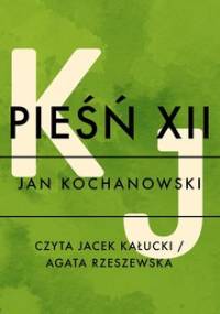 Pieśń XII - Kochanowski Jan