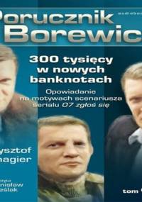 300 tysięcy w nowych banknotach. Porucznik Borewicz. Tom 4 - Szmagier Krzysztof