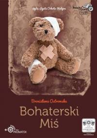 Bohaterski miś - Ostrowska Bronisława